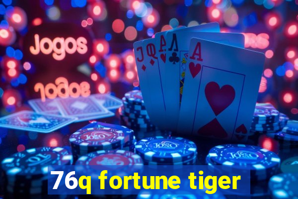 76q fortune tiger